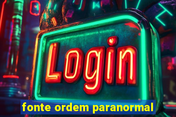 fonte ordem paranormal